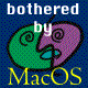 bothered by mac
